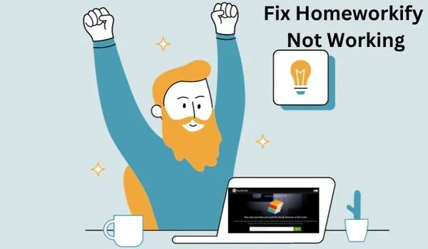 How to Fix Homeworkify Not Working