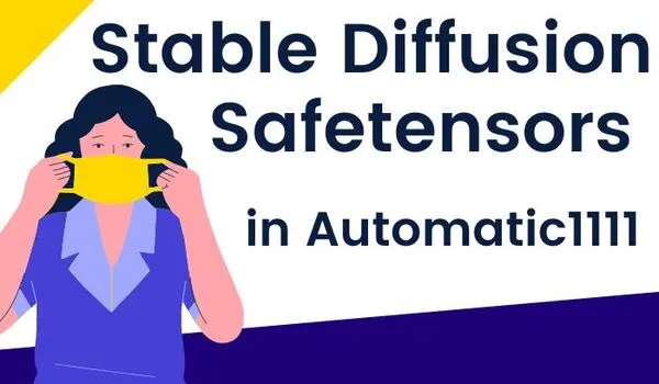 How to Use Stable Diffusion Safetensors in Automatic1111